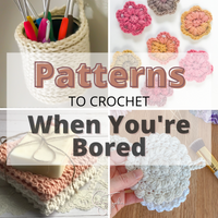 graphic reading "patterns to crochet when you're bored" with collage image of crochet items in the background