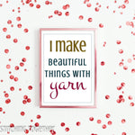wall art quote I make beautiful things with yarn
